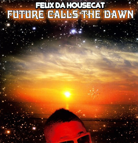 Felix da Housecat: Future Calls the Dawn