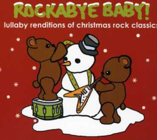Rockabye Baby!: Lullaby Renditions Of Christmas Rock Classics