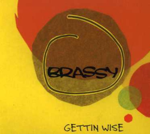 Brassy: Gettin Wise