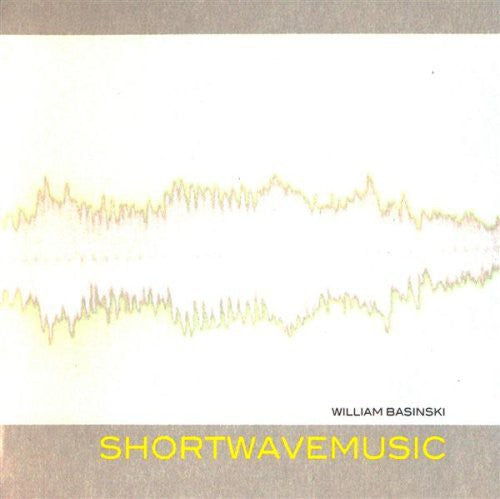 Basinski, William: Shortwavemusic