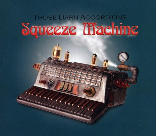 Those Darn Accordions: Squeeze Machine