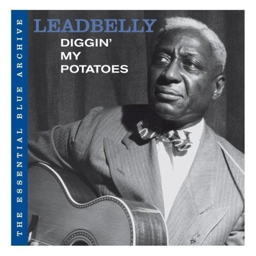 Leadbelly: Diggin' My Potatoes