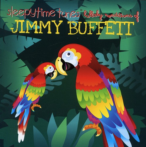 Lullaby Tribute: Sleepytime tunes lullaby tribute to Jimmy Buffett