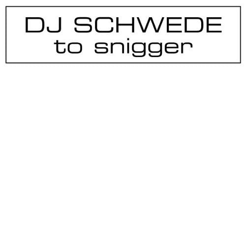 DJ Schwede: To Snigger