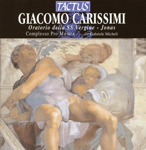 Carissimi / Complesso Pro Musica Firenze / Micheli: Oratorios of St Mary Virgin & St Jonas