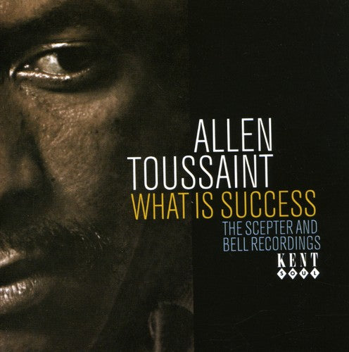 Toussaint, Allen: What Is Success: The Scepter and Bell Recordings