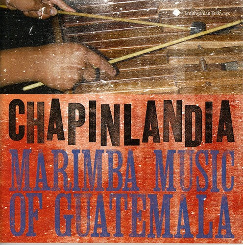 Chapinlandia: Marimba Music of Guatemala