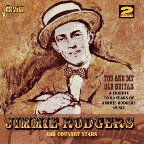 Rodgers, Jimmie & Country Stars: You and My Old Guitar: A Tribute To 80 Years Of Jimmie Rodgers Music