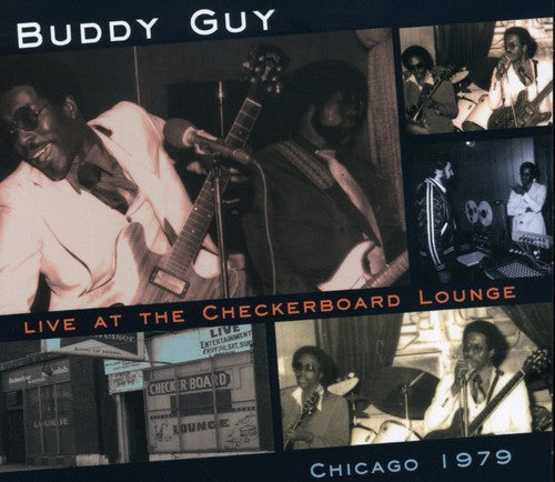 Guy, Buddy: Live at the Checkerboard Lounge Chicago 1979
