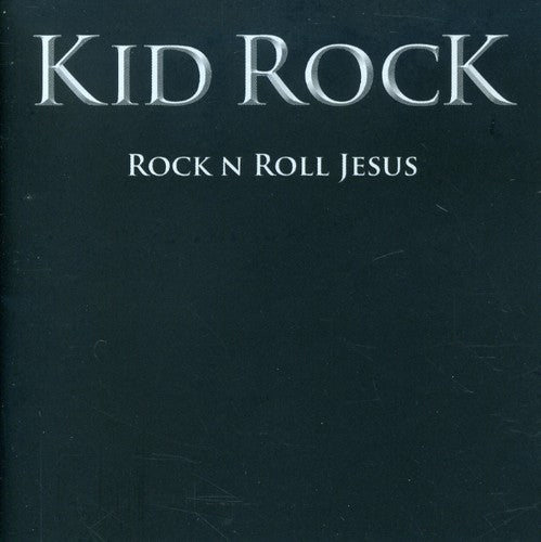 Kid Rock: Rock & Roll Jesus
