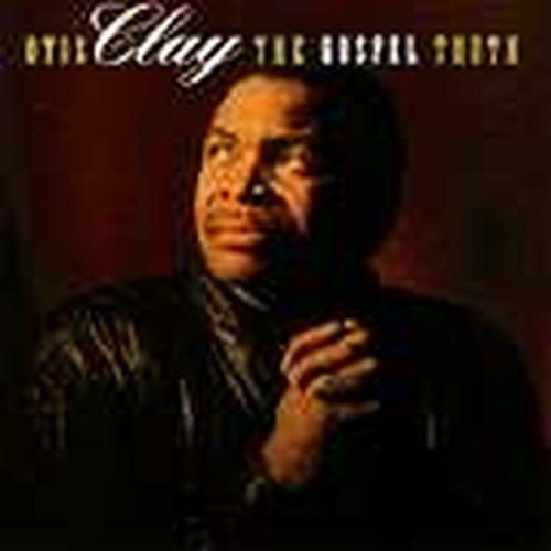Clay, Otis: Gospel Truth