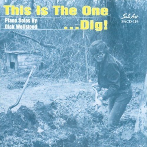 Wellstood, Dick: This Is the One Dig