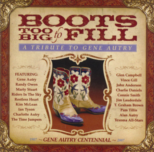 Boots Too Big to Fill: Tribute to Gene Autry / Var: Boots Too Big to Fill: Tribute to Gene Autry