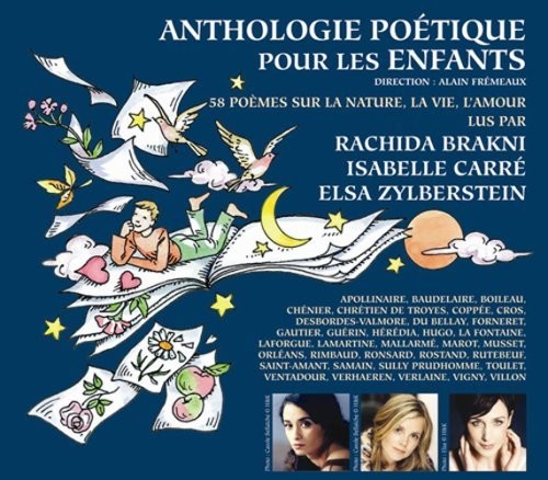 Carre, Isabelle / Brakni, Rachida / Zylberstein, Elsa: Anthologie Poetique Pour Les Enfants: 58 P'omes Sur La Nature, La Vie,L'amour