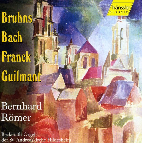 Bruhns / Brahms / Frank / Romer: Organ Music Bernhard Romer