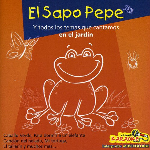 El Sapo Pepe: Todos los Temas Que Cantamos en El Jardin