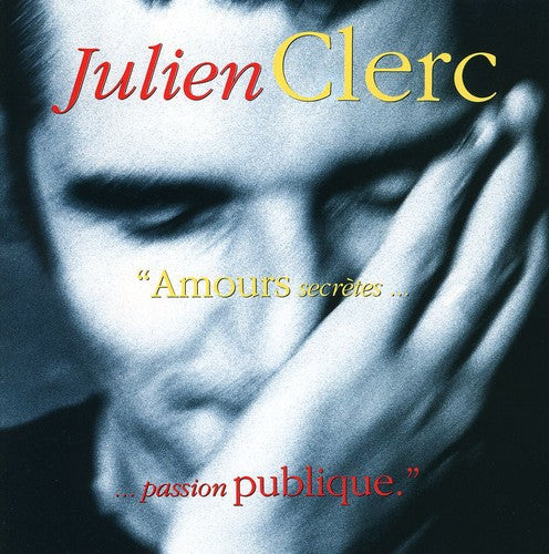 Clerc, Julien: Amours Secretes Passion Publique