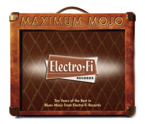 Maximum Mojo-Electro-Fi Records 10th / Various: Maximum Mojo-Electro-Fi Records 10th Anniversary Collection