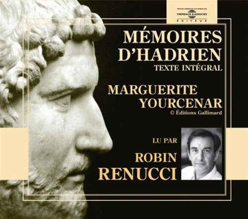 Renucci, Robin: Memoires D'hadrien: Marguerite Yourcenar