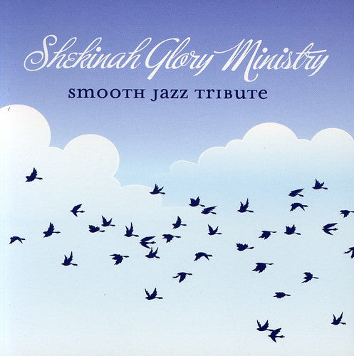 Smooth Jazz Tribute: Smooth Jazz tribute to Shekinah Glory Ministry