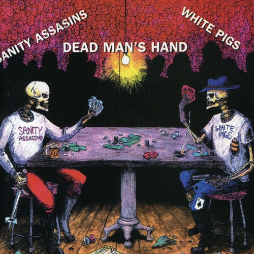 Sanity Assasins/White Pigs: Dead Mans Hand