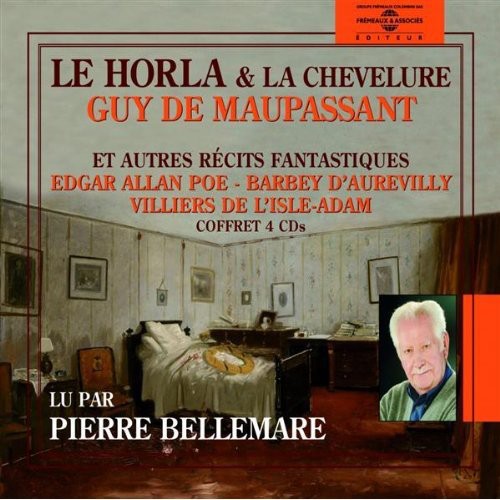 Maupassant / Poe / D'Aurevilly / Bellemare, Pierre: Le Horla; La Chevelure; Autres Recits Fantastiques