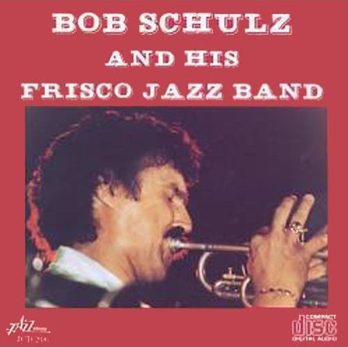 Schulz, Bob & His Frisco Jazz Band: Bob Schulz & His Frisco Jazz Band