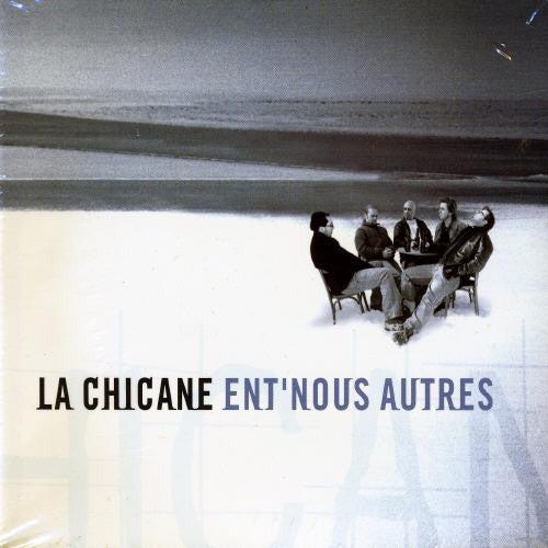 La Chicane: Ent'nous Autres