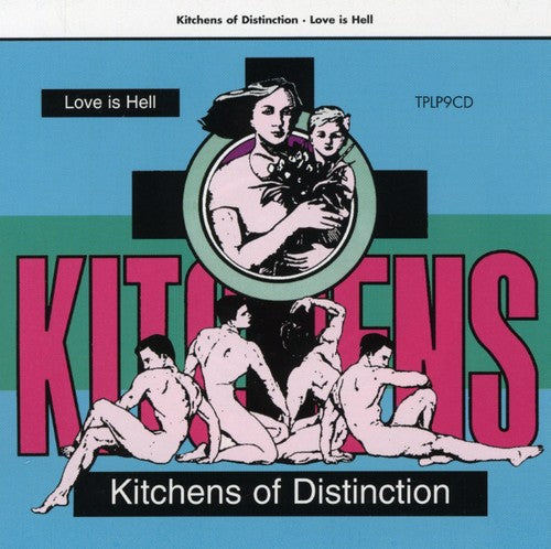 Kitchens of Distinction: Love Is Hell