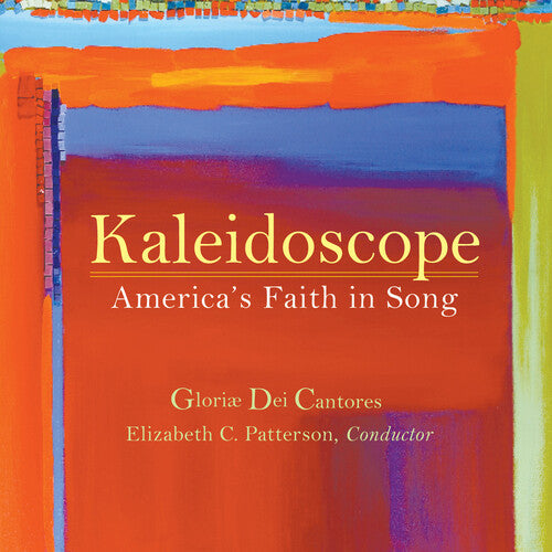 Gloriae Dei Cantores / Kaleidoscope: Kaleidoscope   America's Faith In Song