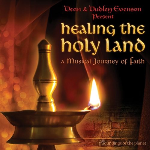 Evenson, Dean & Dudley: Healing the Holy Land: A Musical Journey of Faith
