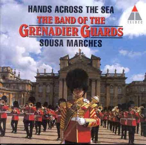 Sousa, John Philip / Band of the Grenadier Guards: Hands Across the Sea