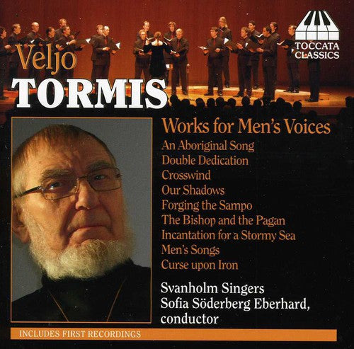 Tormis / Beiser / Kraus / Svanholm Singers: Works for Men's Voices