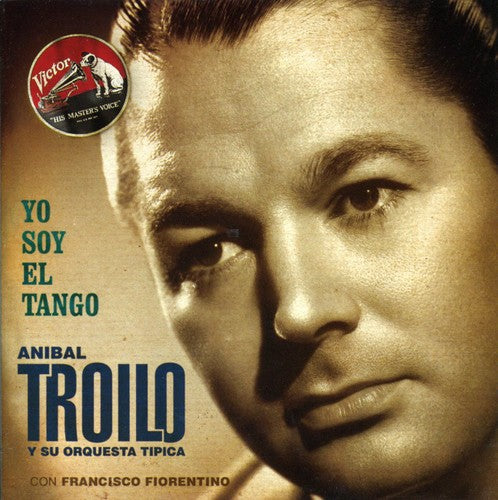 Troilo, Anibal: Yo Soy El Tango