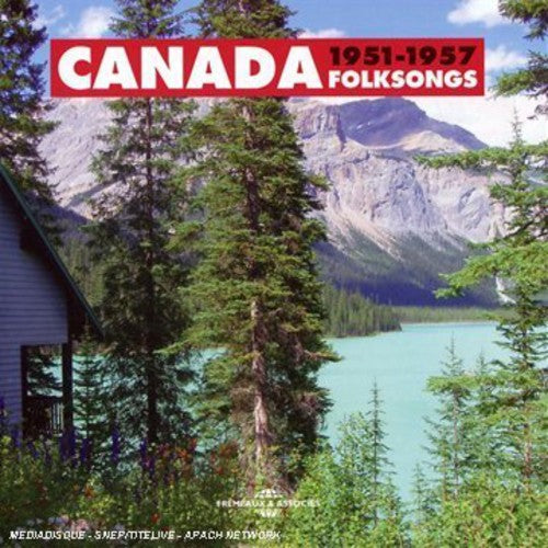 Canada Folksongs 1951-1957 / Various: Canada Folksongs 1951-1957