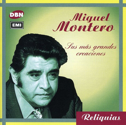 Montero, Miguel: Sus Mas Grandes Creaciones