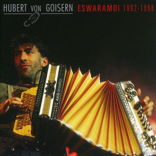 Goisern, Hubert Von: Eswaramoi 1992 1998