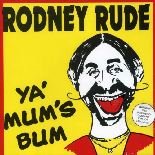 Rude, Rodney: Ya Mum's Bum