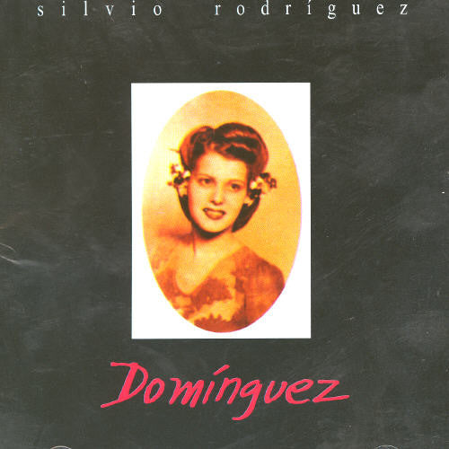 Rodriguez, Silvio: Dominguez