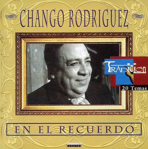 Rodriguez, Chango: En El Recuerdo