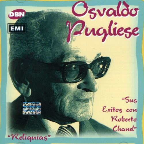 Pugliese, Osvaldo: Sus Exitos Con Roberto Chanel