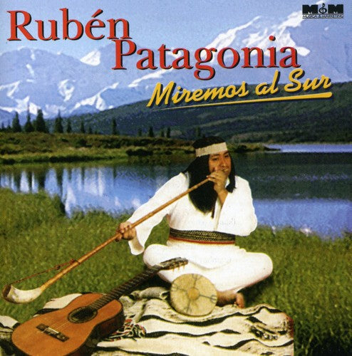 Patagonia, Ruben: Miremos Al Sur
