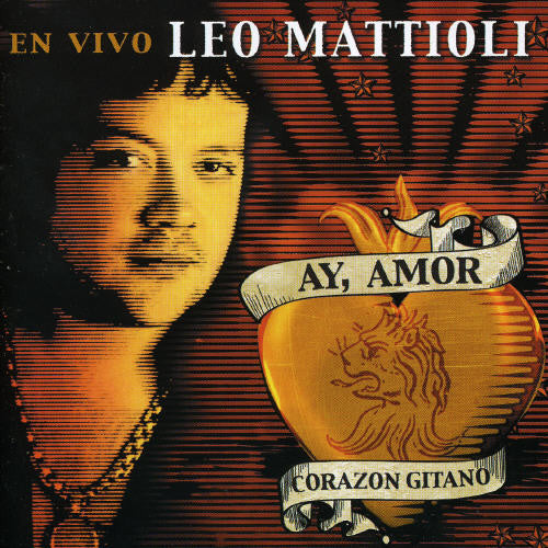 Mattioli, Leo: Ay Amor Corazon Gitano: en Vivo