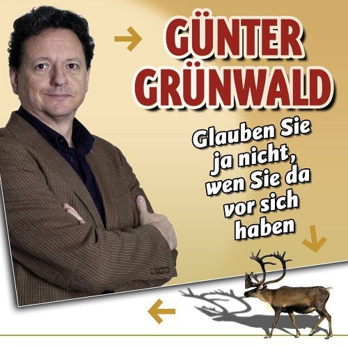 Grunwald, Gunter: Glauben Sie Ja Nicht, Wen Sie Da Vor Sic