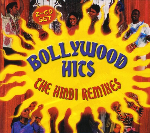 Bollywood Hits: The Hindi Remixes: Bollywood Hits: The Hindi Remixes