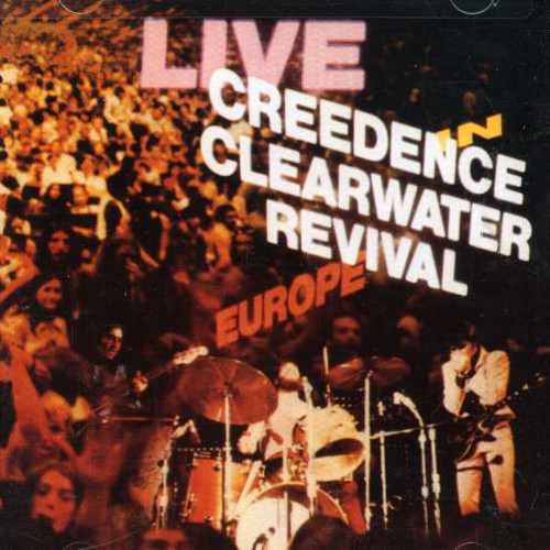 Ccr ( Creedence Clearwater Revival ): Live in Europe