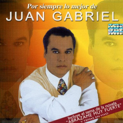 Gabriel, Juan: Por Siempre Lo Mejor de