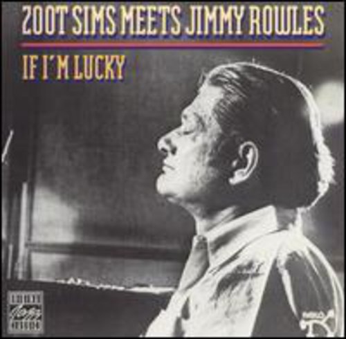 Sims, Zoot / Rowles, Jimmy: If I'm Lucky: Zoot Sims Meets Jimmy Rowles