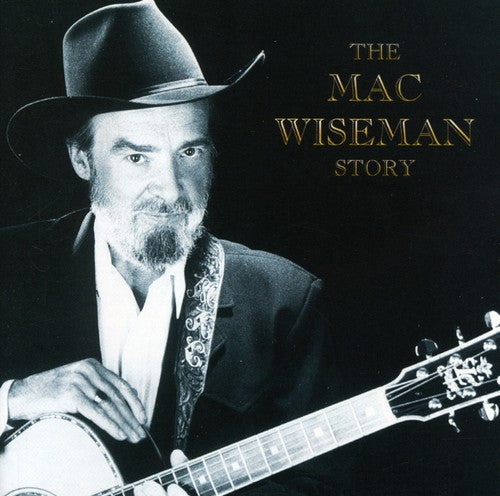 Wiseman, Mac: Mac Wiseman Story