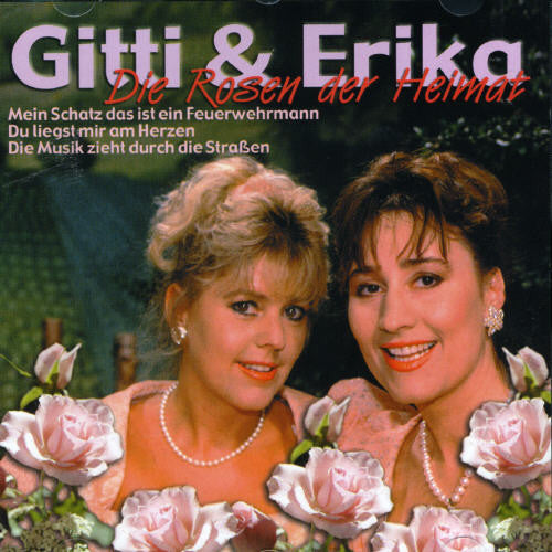 Gitti & Erica: Die Rosen Der Heimat